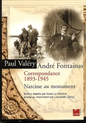 Couverture du produit · Paul Valéry - André Fontainas : Correspondance 1893-1945 : Narcisse au Monument