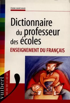 Couverture du produit · DICTIONNAIRE DU PROFESSEUR DES ECOLES. Enseignement du français