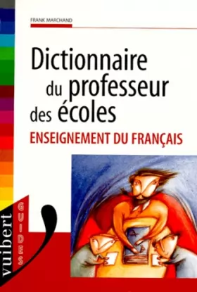 Couverture du produit · DICTIONNAIRE DU PROFESSEUR DES ECOLES. Enseignement du français