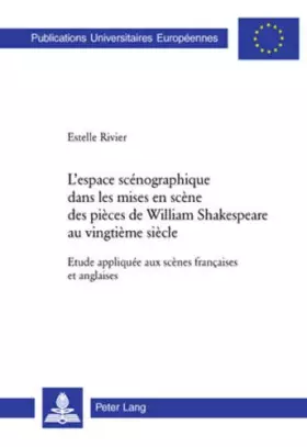 Couverture du produit · L'espace scénographique dans les mises en scène des pièces de William Shakespeare au vingtième siècle: Etude appliquée aux scèn