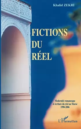 Couverture du produit · Fictions du réel: Modernité romanesque et écriture du réel au Maroc 1990-2006