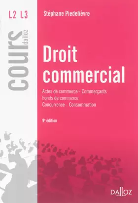 Couverture du produit · Droit commercial. Actes de commerce Commerçants Fonds de commerce Concurrence Consommation - 9e éd.