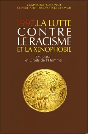 Couverture du produit · La lutte contre le racisme et la xénophobie, 1997: Exclusion et droits de l'homme.me