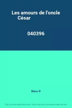 Couverture du produit · Les amours de l'oncle César                                                                   040396