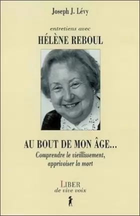 Couverture du produit · Entretiens avec Hélène Reboul - Au bout de mon âge... Comprendre le vieillissement