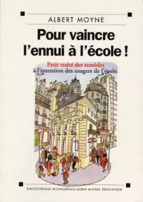 Couverture du produit · Pour vaincre l'ennui à l'école : Petit traité des remèdes à l'intention des usagers de l'école