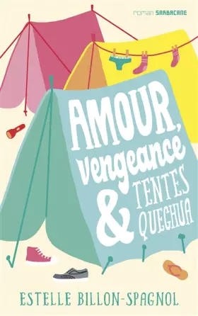 Couverture du produit · amour, vengeance et tentes quechua