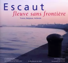 Couverture du produit · Escaut : Fleuve sans frontière - France, Belgique, Hollande