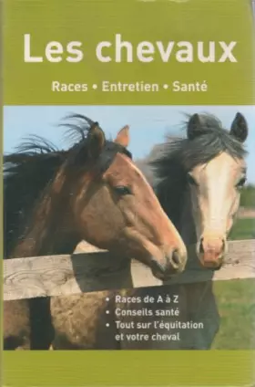 Couverture du produit · Les Chevaux : Races, Entretien, Santé