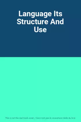 Couverture du produit · Language Its Structure And Use