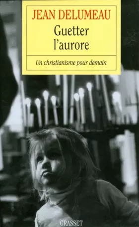 Couverture du produit · Guetter l'aurore : Un christianisme pour demain