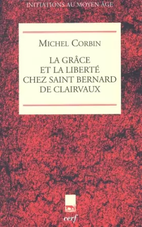 Couverture du produit · La Grâce et la Liberté chez Saint Bernard de Clairvaux