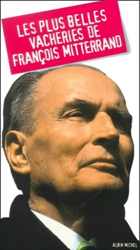 Couverture du produit · Les plus belles vacheries de françois Mitterrand