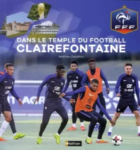 Couverture du produit · Dans le temple du football à Clairefontaine - Fédération Française de Football- Dès 9 ans
