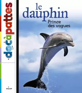 Couverture du produit · Le dauphin, prince des vagues