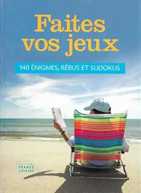 Couverture du produit · Faites vos jeux 140 énigmes, rébus et sudokus.