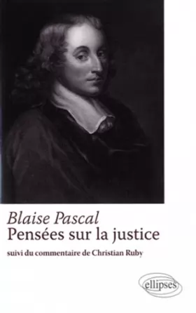Couverture du produit · Blaise Pascal Pensées sur la Justice Suivi du Commentaire de Christian Ruby