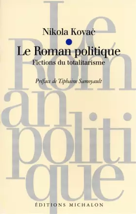Couverture du produit · Le Roman politique : Fictions du totalitarisme, suivi de : Le Cannibalisme idéologique