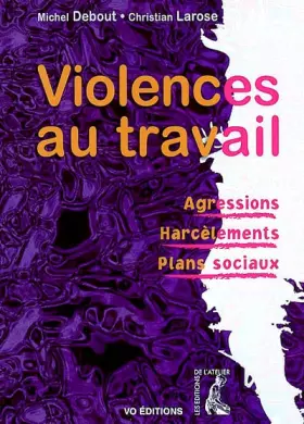 Couverture du produit · Violences au travail : Agressions - Harcèlements - Plans sociaux