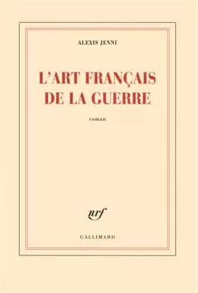 Couverture du produit · L'art français de la guerre Prix Goncourt 2011