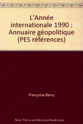 Couverture du produit · L'Année internationale 1990 : Annuaire géopolitique (PES références)