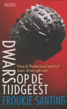 Couverture du produit · Dwars op de tijdgeest: hoe ik Nederland aantrof toen ik terugkwam