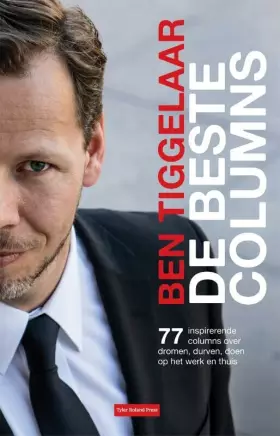Couverture du produit · De beste columns: 77 inspirerende columns over dromen, durven, doen op het werk en thuis