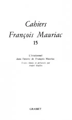 Couverture du produit · Cahiers numéro 15 (1988): L'irrationnel dans l'oeuvre de François Mauriac