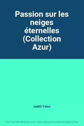 Couverture du produit · Passion sur les neiges éternelles (Collection Azur)