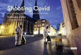 Couverture du produit · Shooting Covid: Une photographe au coeur de la crise. Mulhouse 18/2 - 18/5/2020