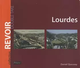 Couverture du produit · Lourdes : Lourdes photographiée il y a cent ans et aujourd'hui