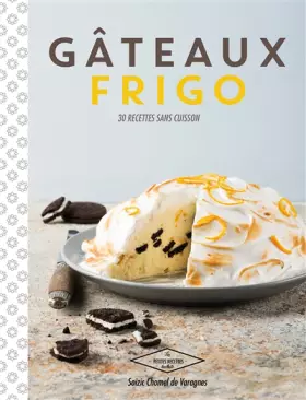 Couverture du produit · Gâteaux frigo: 30 recettes sans cuisson