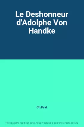 Couverture du produit · Le Deshonneur d'Adolphe Von Handke