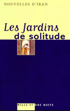Couverture du produit · Les Jardins de solitude : Nouvelles d'Iran