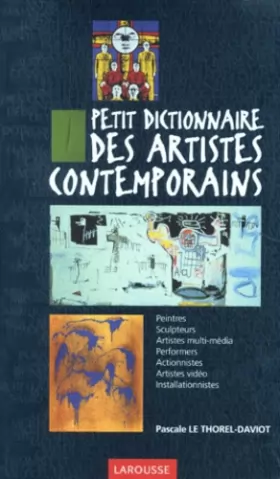 Couverture du produit · Petit Dictionnaire des artistes contemporains. 450 illustrations