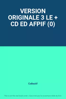 Couverture du produit · VERSION ORIGINALE 3 LE + CD ED AFPIF (0)