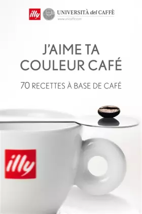 Couverture du produit · J'aime ta couleur café - 70 recettes à base de café