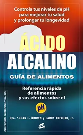 Couverture du produit · Ácido-Alcalino: Guía de alimentos: Referencia rápida de alimentos y sus efectos sobre el pH