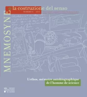 Couverture du produit · Mnemosyne o la costruzione del senso n° 6 - 2013: L'ethos, mémoire autobiographique de l'homme de science / L'ethos, memoria au