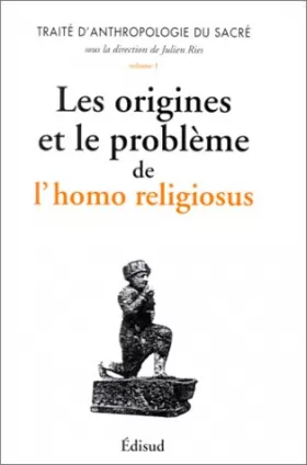 Couverture du produit · Traité d'anthropologie du sacré : Tome 1, Les origines & le problème de l'homo religiosus
