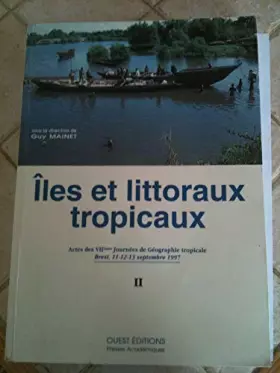 Couverture du produit · Îles et littoraux tropicaux: Actes des VIIèmes Journées de géographie tropicale