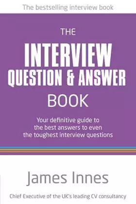 Couverture du produit · The Interview Question & Answer Book: Your definitive guide to the best answers to even the toughest interview questions