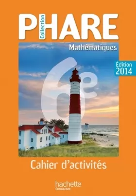 Couverture du produit · Cahier de Mathématiques Phare 6ème édition 2014
