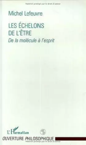 Couverture du produit · Les échelons de l'être: De la molécule à l'esprit