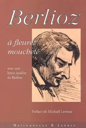 Couverture du produit · Berlioz à fleuret moucheté, avec une lettre inédite de Berlioz