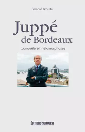 Couverture du produit · Juppe De Bordeaux, Conquete Et Metamorphoses