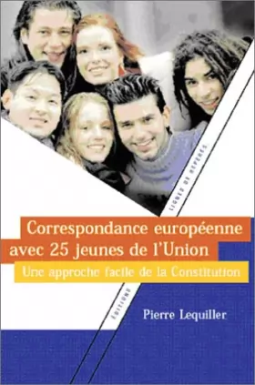 Couverture du produit · Correspondance européenne avec 25 jeunes de l'Union : Une approche facile de la Constitution