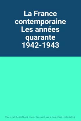 Couverture du produit · La France contemporaine Les années quarante 1942-1943