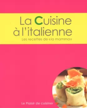 Couverture du produit · Le plaisir de cuisiner - La cuisine à l'italienne: CE - Italian - FRE