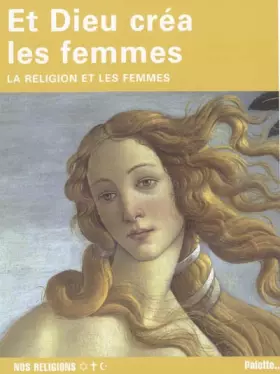 Couverture du produit · Et Dieu créa les femmes : La religion et les femmes